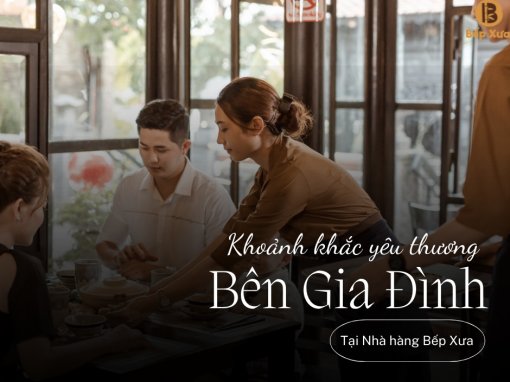 KHOẢNH KHẮC YÊU THƯƠNG CÙNG CHIA SẺ BÊN MÂM CƠM GIA ĐÌNH TẠI BẾP XƯA ĐÀ NẴNG